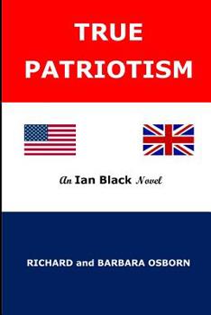 Paperback True Patriotism: An Ian Black Trilogy Book