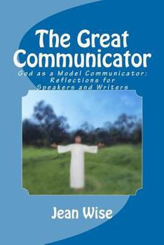 Paperback The Great Communicator: God as a Model Communicator: Reflections for Speakers and Writers Book