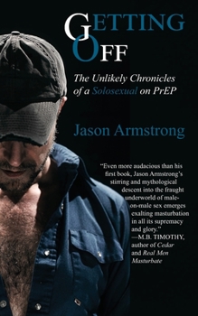 Paperback Getting Off: The Unlikely Chronicles of a Solosexual on PrEP Book