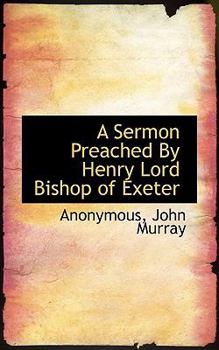 Paperback A Sermon Preached by Henry Lord Bishop of Exeter Book