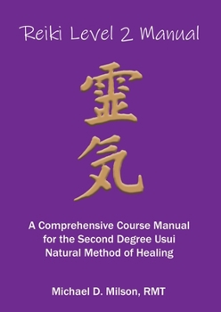 Paperback Reiki Level 2 Manual: A Comprehensive Course Manual for the Second Degree Usui Natural Method of Healing Book
