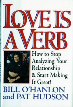 Hardcover Love Is a Verb: How to Stop Analyzing Your Relationship and Start Making It Great! Book