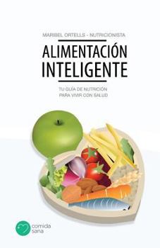 Paperback Alimentación Inteligente: Tu guía de nutrición para vivir con salud [Spanish] Book