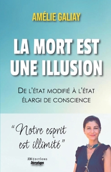 Paperback La mort est une illusion: De l'état modifié à l'état élargi de conscience: notre esprit est illimité [French] Book