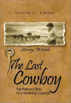 Hardcover The Last Cowboy: The Personal Story of a Vanishing Cowboy Book