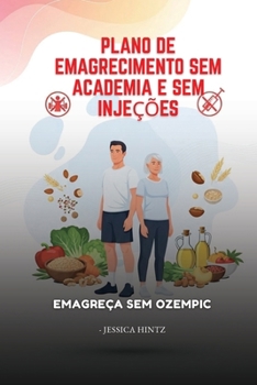 Plano de emagrecimento sem academia e sem injeções: Emagreça sem Ozempic