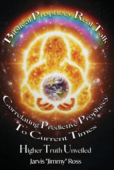 Paperback Biblical Prophecy Real Talk: Correlating Predictive Prophecy to Current Times Book