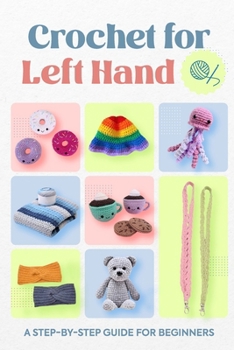 Paperback Crochet for Left Hand: A Step-by-Step Guide for Beginners Book