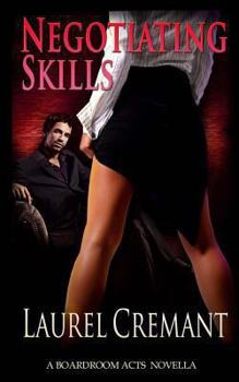 Negotiating Skills - Book #2 of the Boardroom Acts