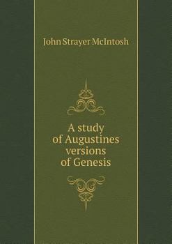 Paperback A study of Augustines versions of Genesis Book