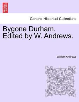 Paperback Bygone Durham. Edited by W. Andrews. Book