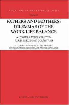 Fathers and Mothers: Dilemmas of the Work-Life Balance: A Comparative Study in Four European Countries (Social Indicators Research Series) - Book #21 of the Social Indicators Research Series