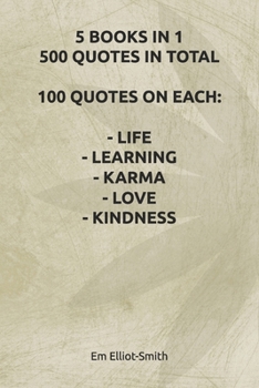 Paperback 5 Books in 1, 500 Quotes in Total: 100 Quotes on Each - Life - Learning - Karma - Love - Kindness Book