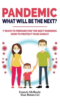 Pandemic: WHAT WILL BE THE NEXT?: 7 Ways to Prepare for the Next Pandemic! How to Protect your Family and Prevent a New Epidemic! How to survive a pandemic outbreak: do's and don'ts! Rational Guide