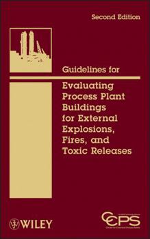 Hardcover Guidelines for Evaluating Process Plant Buildings for External Explosions, Fires, and Toxic Releases Book