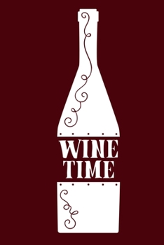Wine Time: Blank Lined Notebook Diary: Wine Lovers Gift Tasting Journal For Women Men 6x9 110 Blank Pages Plain White Paper Soft Cover Book