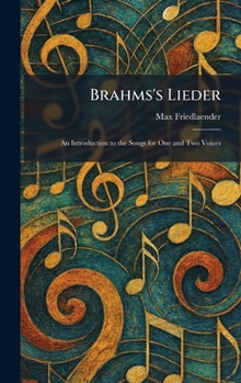 Hardcover Brahms's Lieder: An Introduction to the Songs for One and Two Voices Book
