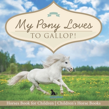 Paperback My Pony Loves To Gallop! Horses Book for Children Children's Horse Books Book