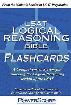 Cards LSAT Logical Reasoning Bible Flashcards: A Comprehensive System for Attacking the Logical Reasoning Section of the LSAT Book