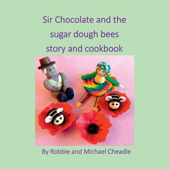 Paperback Sir Chocolate and the Sugar Dough Bees Story and Cookbook Book