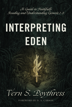 Paperback Interpreting Eden: A Guide to Faithfully Reading and Understanding Genesis 1-3 Book