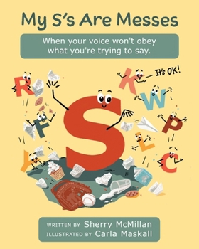 Paperback My S's Are Messes: When Your Voice Won't Obey What You're Trying to Say. It's OK! Book