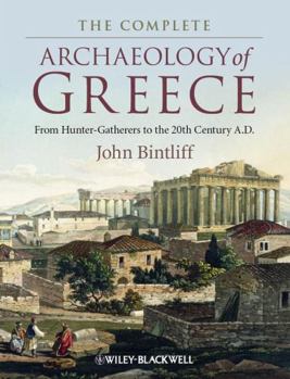 Paperback The Complete Archaeology of Greece: From Hunter-Gatherers to the 20th Century A.D. Book