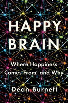 Hardcover Happy Brain: Where Happiness Comes From, and Why Book