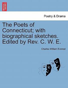 Paperback The Poets of Connecticut; With Biographical Sketches. Edited by REV. C. W. E. Book