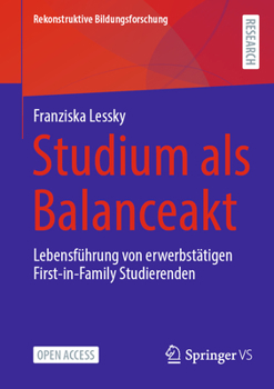 Paperback Studium ALS Balanceakt: Lebensführung Von Erwerbstätigen First-In-Family Studierenden [German] Book