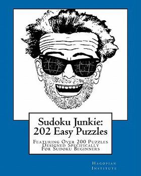 Paperback Sudoku Junkie: 202 Easy Puzzles: Featuring Over 200 Puzzles Designed Specifically For Sudoku Beginners Book