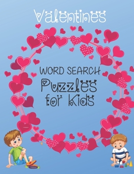 Paperback Valentines WORD SEARCH Puzzles for Kids: 30 Valentine's Day Themed Word Search Puzzles - Valentine's Day Activity Book for Kids Valentines Day Activit [Large Print] Book