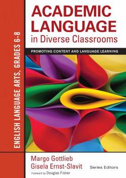 Paperback Academic Language in Diverse Classrooms: English Language Arts, Grades 6-8: Promoting Content and Language Learning Book