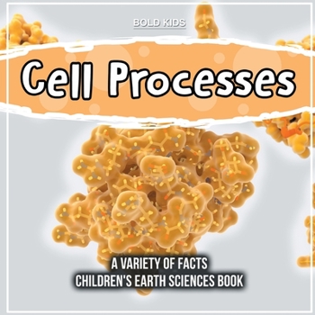 Paperback Cell Processes A Variety Of Facts Children's Earth Sciences Book