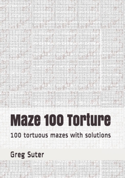 Paperback Maze 100 Torture: 100 tortuous mazes with solutions Book