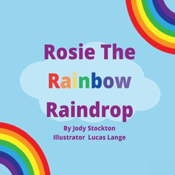 Rosie The Rainbow Raindrop