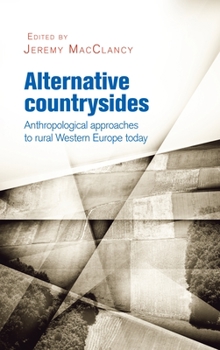 Hardcover Alternative Countrysides: Anthropological Approaches to Rural Western Europe Today Book