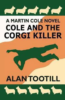 Cole And The Corgi Killer: The Martin Cole Novels