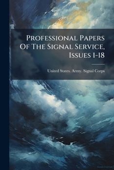 Paperback Professional Papers Of The Signal Service, Issues 1-18 Book