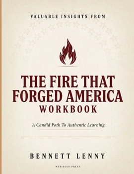 Paperback Valuable Insights From The Fire That Forged America: A Candid Path To Authentic Learning Book