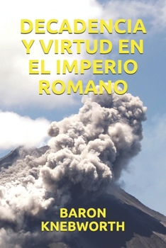 DECADENCIA Y VIRTUD EN EL IMPERIO ROMANO (Spanish Edition)