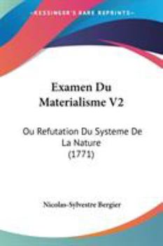 Paperback Examen Du Materialisme V2: Ou Refutation Du Systeme De La Nature (1771) Book