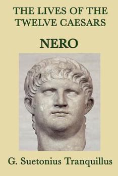Nero: The Tyrannic Emperor - Book #6 of the Lives of the Twelve Caesars