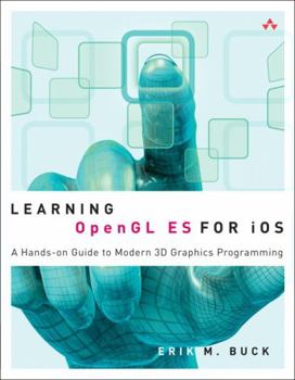 Paperback Learning OpenGL ES for iOS: A Hands-On Guide to Modern 3D Graphics Programming Book
