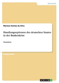 Paperback Handlungsoptionen des deutschen Staates in der Bankenkrise: Finanzkrise [German] Book