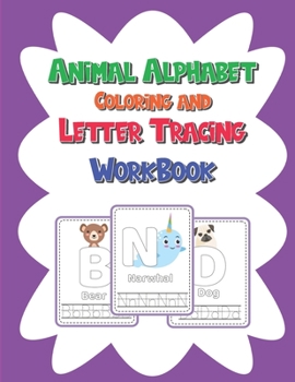 Paperback Animal Alphabet Coloring and Letter Tracing Workbook: Handwriting Practice Book For Kids 3-5 Book