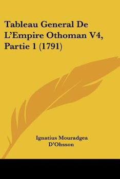 Paperback Tableau General De L'Empire Othoman V4, Partie 1 (1791) Book