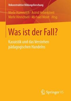 Paperback Was Ist Der Fall?: Kasuistik Und Das Verstehen Pädagogischen Handelns [German] Book