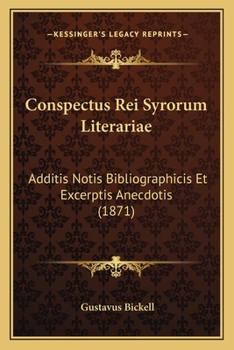Paperback Conspectus Rei Syrorum Literariae: Additis Notis Bibliographicis Et Excerptis Anecdotis (1871) [Latin] Book