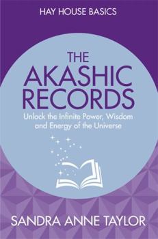 Paperback The Akashic Records: Unlock the Infinite Power, Wisdom and Energy of the Universe Book